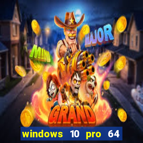 windows 10 pro 64 bits iso